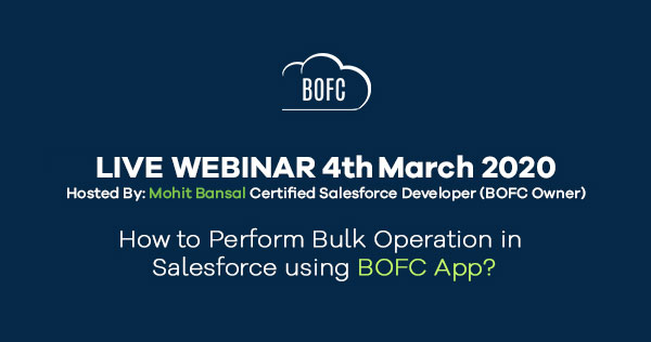 How to Perform Bulk Operation in Salesforce using BOFC App? - BOFC